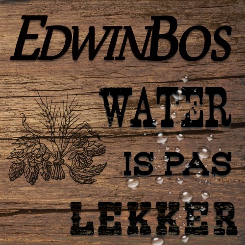 Edwin Bos-Water is pas lekker