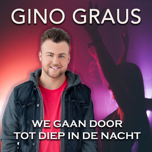 Gino Graus-We gaan door tot diep in de nacht