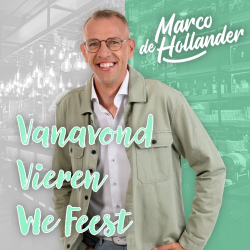 Marco de Hollander-Vanavond vieren we feest