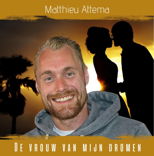 Matthieu Attema-De vrouw van mijn dromen