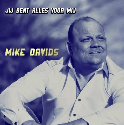 Mike Davids-Jij bent alles voor mij