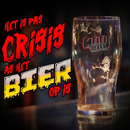 Mooi Wark-Het is pas crisis als het bier op is